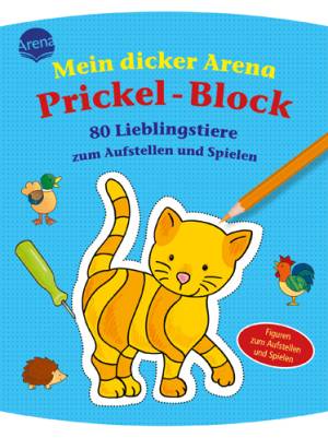 Mein dicker Arena Prickel-Block | 80 Lieblingstiere zum Aufstellen und Spielen